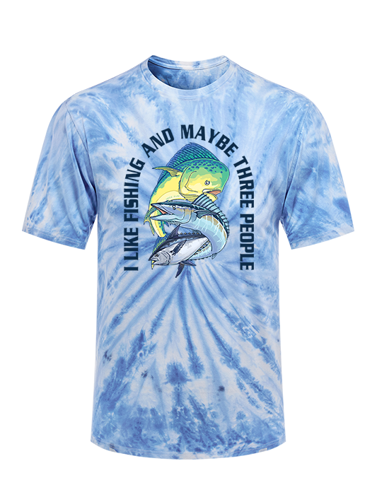 I Like Fishing And Maybe 3 People Tie Dye Tee