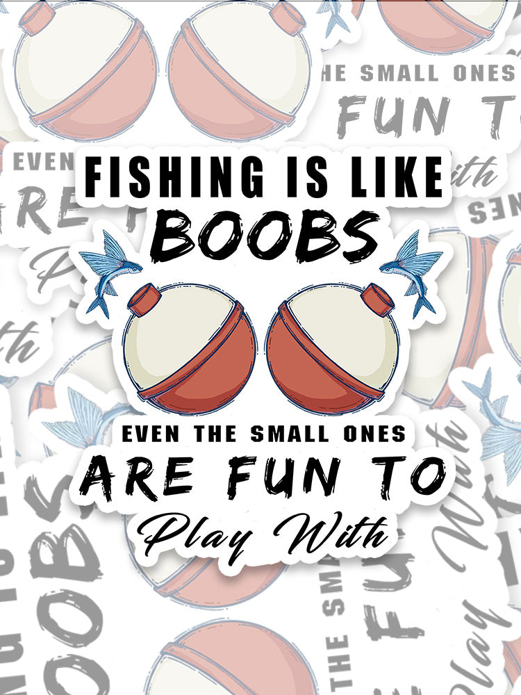 Fishing is Like Boobs Sticker