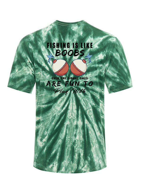 Fishing is Like Boobs Tie Dye Tee