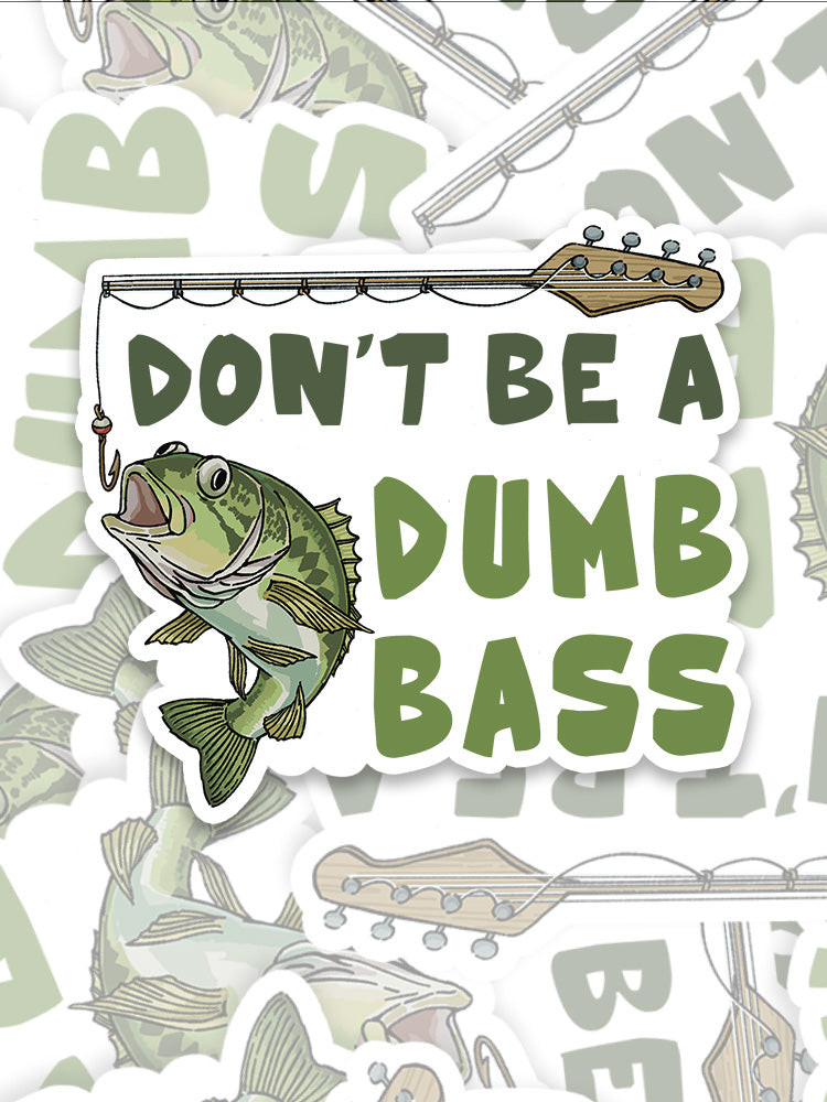 Don't Be a Dumb Bass Sticker
