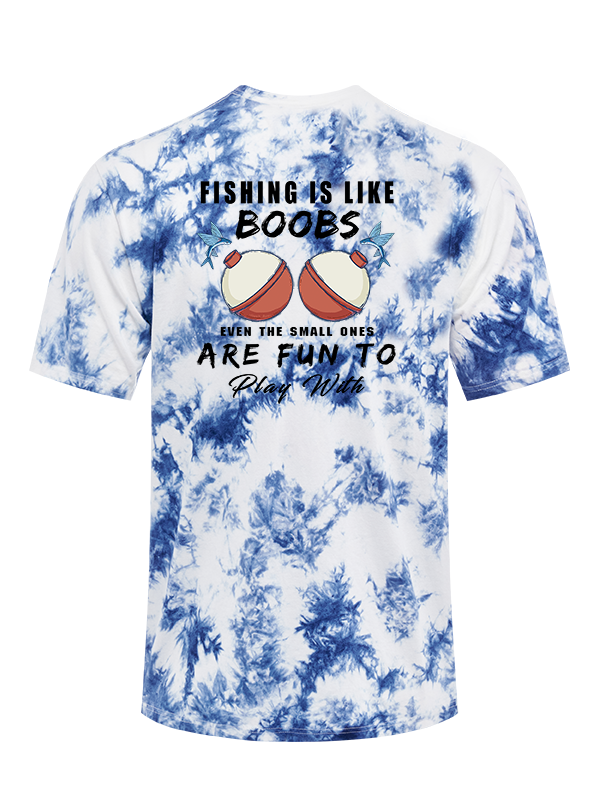 Fishing is Like Boobs Tie Dye Tee