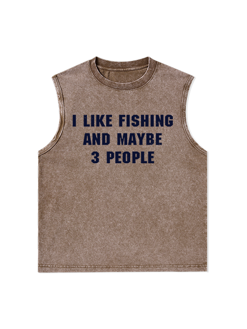 I Like Fishing and Maybe 15 People Funny Unisex Washed Cotton Tank