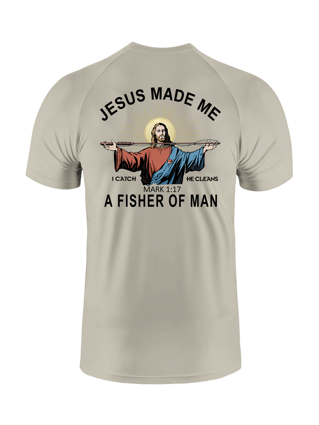 Jesus Made Me a Fisher of Men UPF Tee