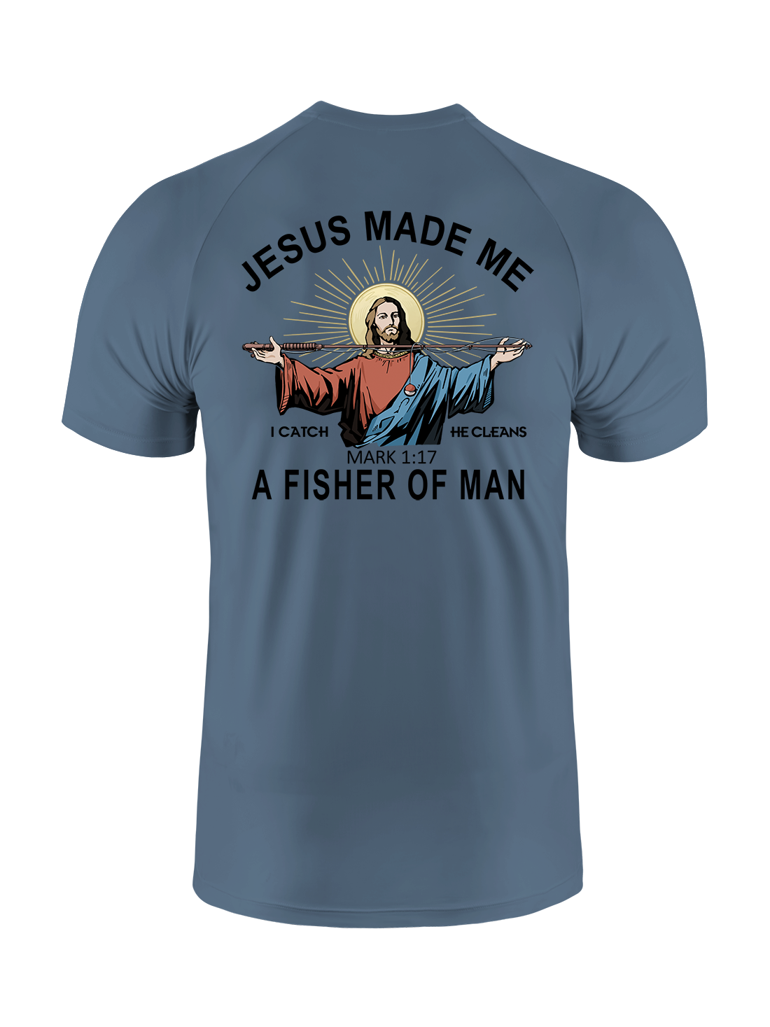 Jesus Made Me a Fisher of Men UPF Tee