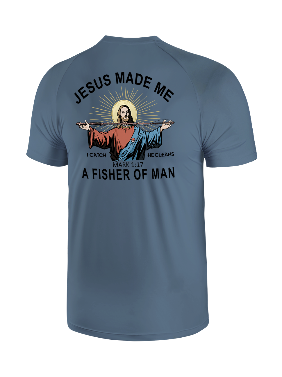 Jesus Made Me a Fisher of Men UPF Tee