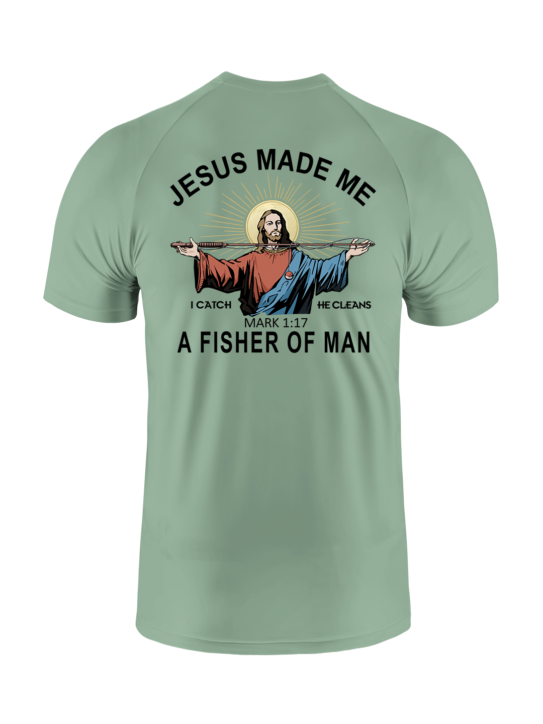 Jesus Made Me a Fisher of Men UPF Tee