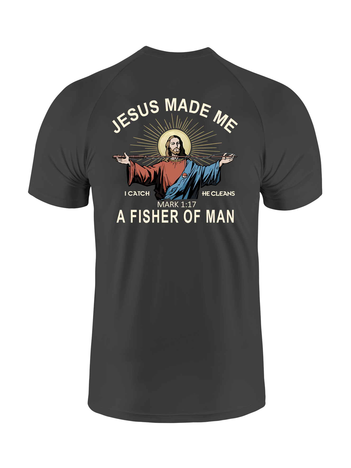 Jesus Made Me a Fisher of Men UPF Tee