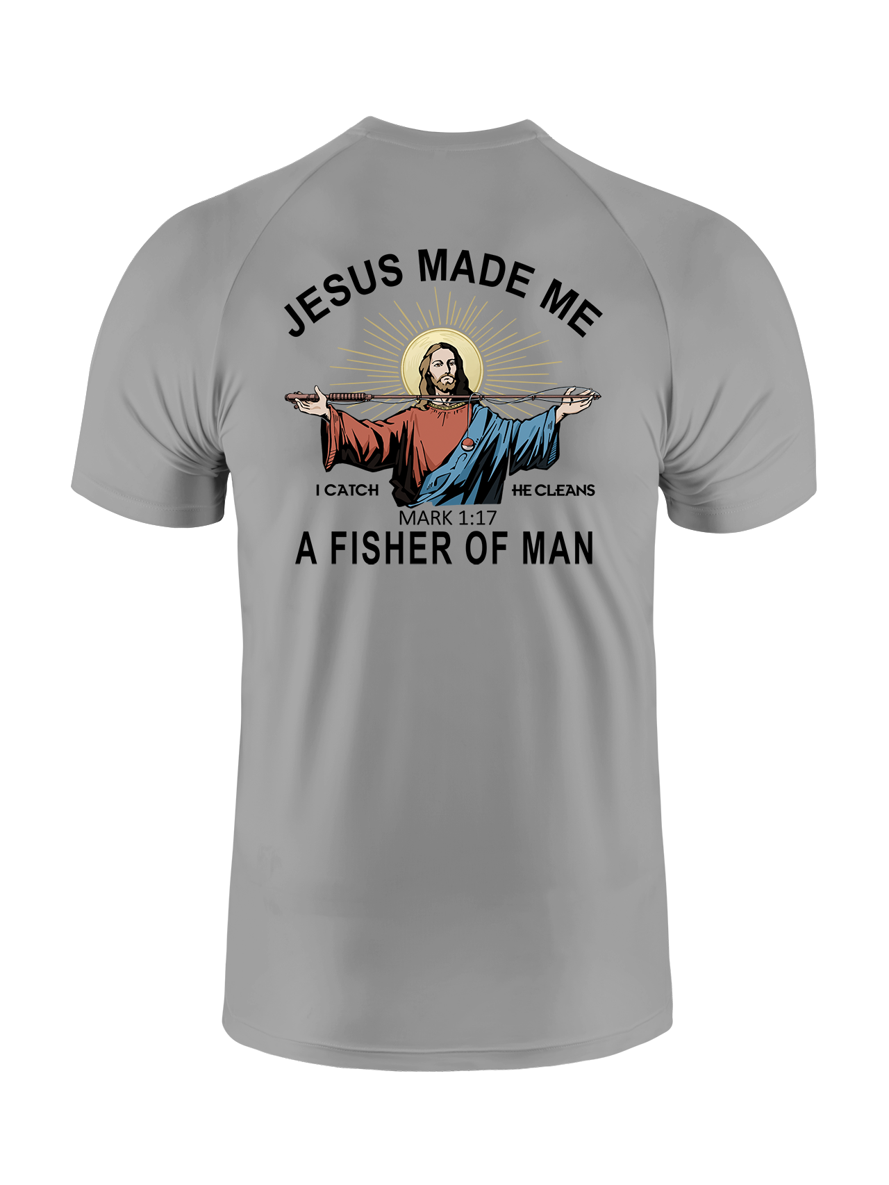 Jesus Made Me a Fisher of Men UPF Tee