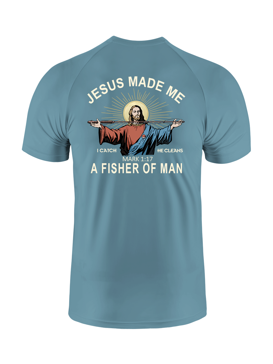 Jesus Made Me a Fisher of Men UPF Tee