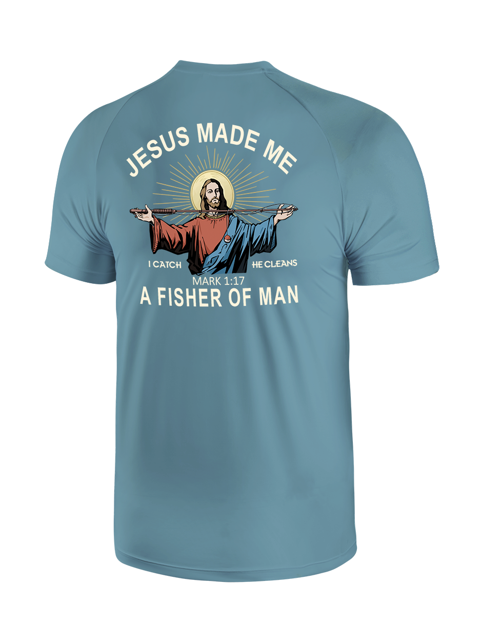 Jesus Made Me a Fisher of Men UPF Tee