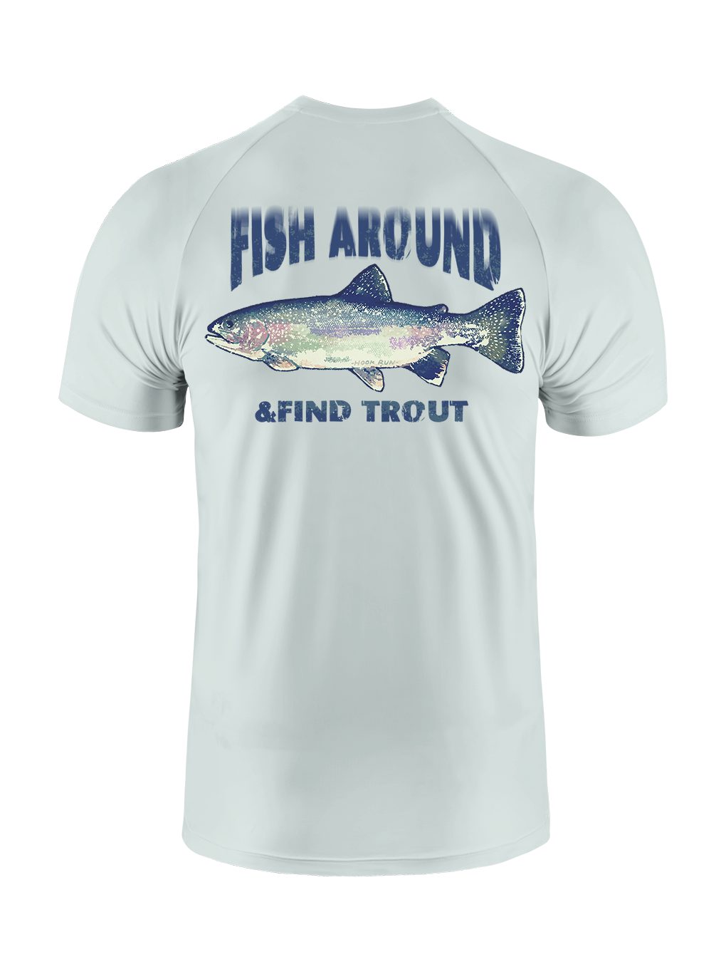 Fish Around and Find Trout UPF Tee