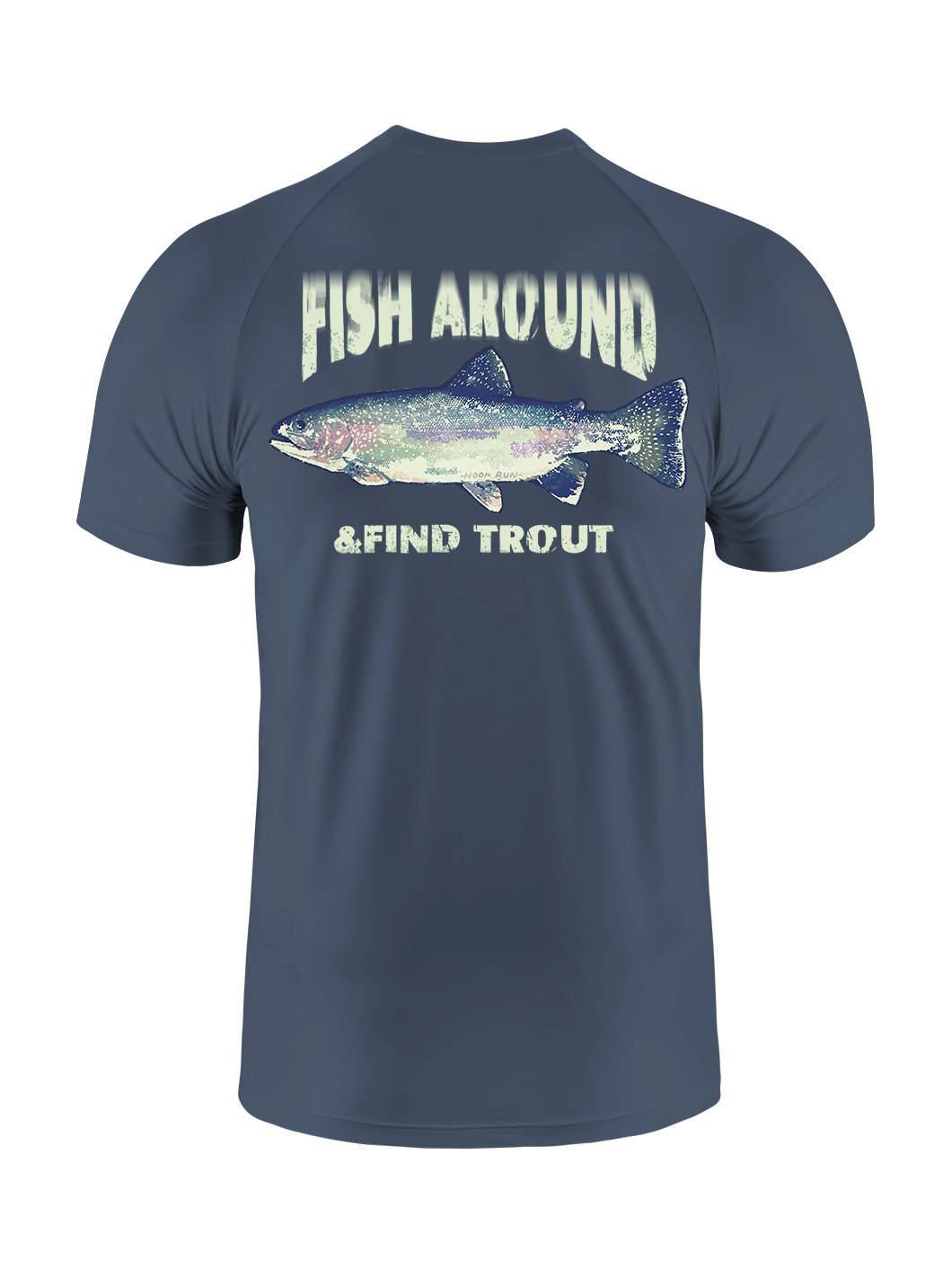 Fish Around and Find Trout UPF Tee