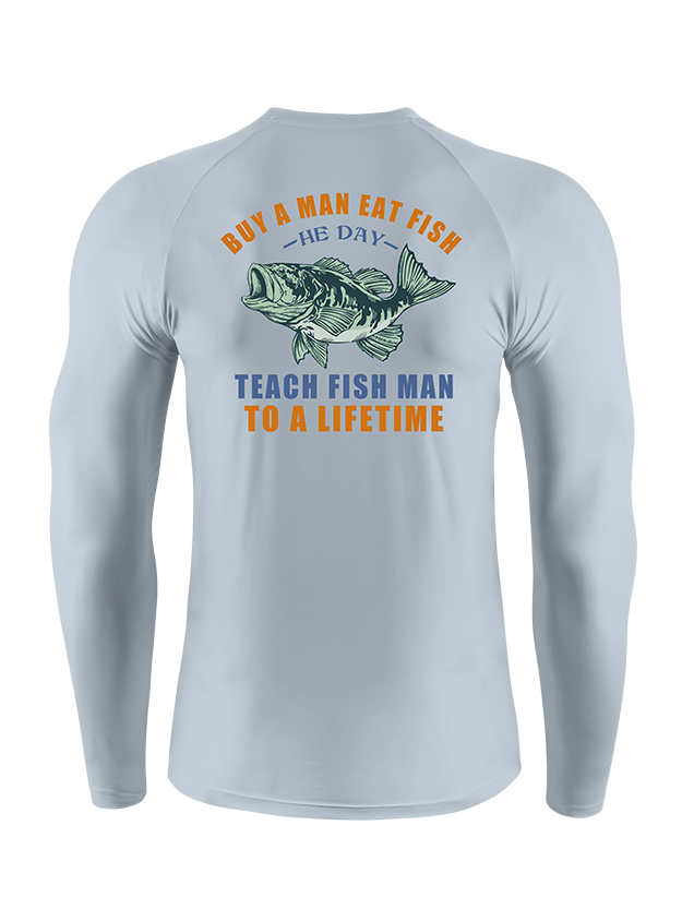 Teach a Man to Fish Funny UPF Long Sleeve Shirt