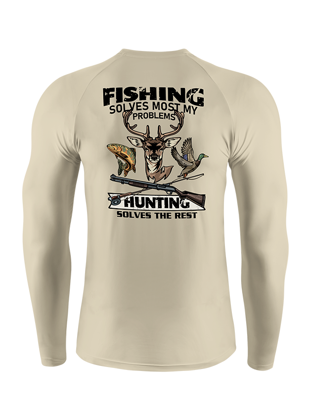 Fishing Solves Most My Problems Hunting Solves The Rest  UPF Long Sleeve Shirt