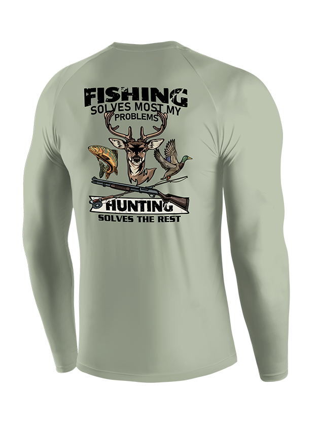 Fishing Solves Most My Problems Hunting Solves The Rest  UPF Long Sleeve Shirt