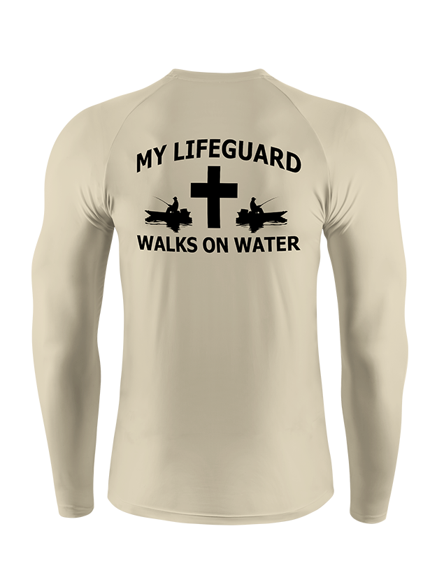 My Lifeguard Walks on Water Faith  UPF Long Sleeve Shirt