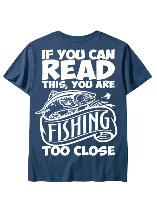 If You Can Read This You Are Too Close Humorous Unisex Classic Cotton Tee