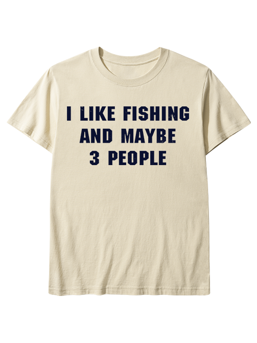 I Like Fishing and Maybe 35 People Funny Unisex Classic Cotton Tee