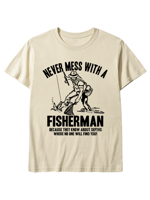 Never Mess with a Fisherman Humorousl Unisex Classic Cotton Tee