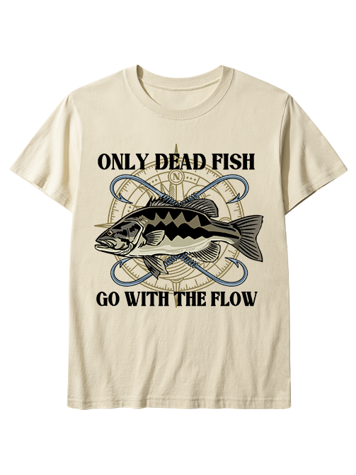 Only Dead Fish Go with the Flow Unisex Classic Cotton Tee