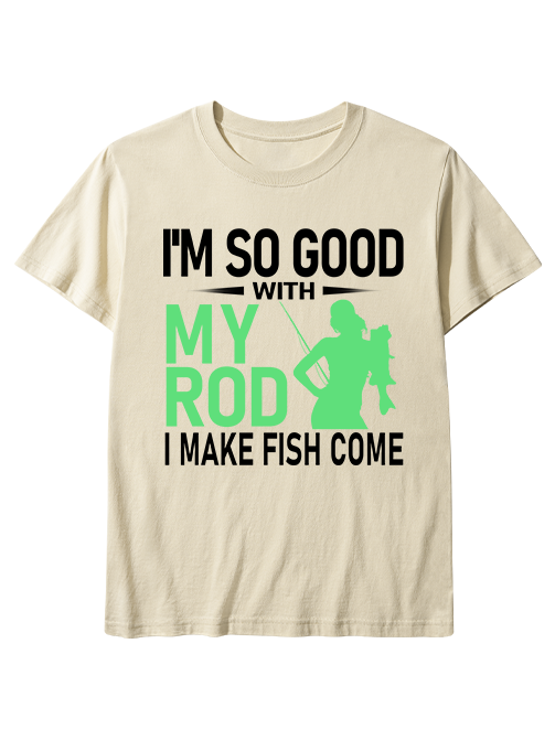 I'm So Good With My Rod Funny Female Angler Unisex Classic Cotton Tee