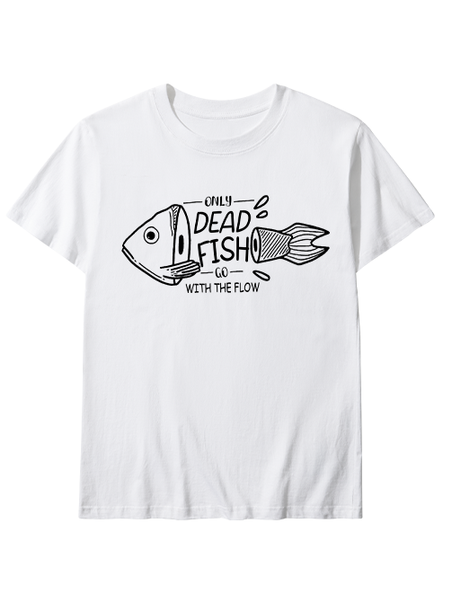 Only Dead Fish Go With the Flow Unisex Classic Cotton Tee
