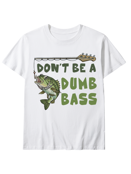 Don't Be a Dumb Bass Unisex Cotton Tee