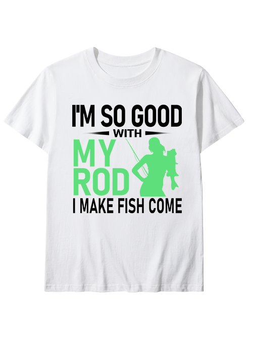 I'm So Good With My Rod Funny Female Angler Unisex Classic Cotton Tee
