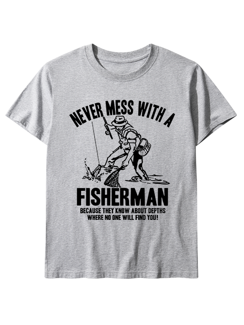 Never Mess with a Fisherman Humorousl Unisex Classic Cotton Tee