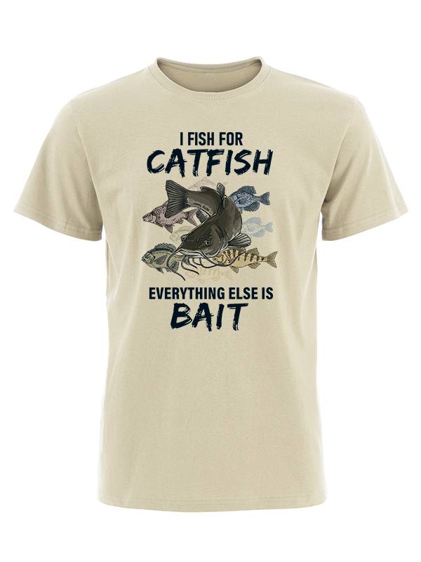 I Fish for Catfish Everything Else Is Bait Vintage Cotton Tee
