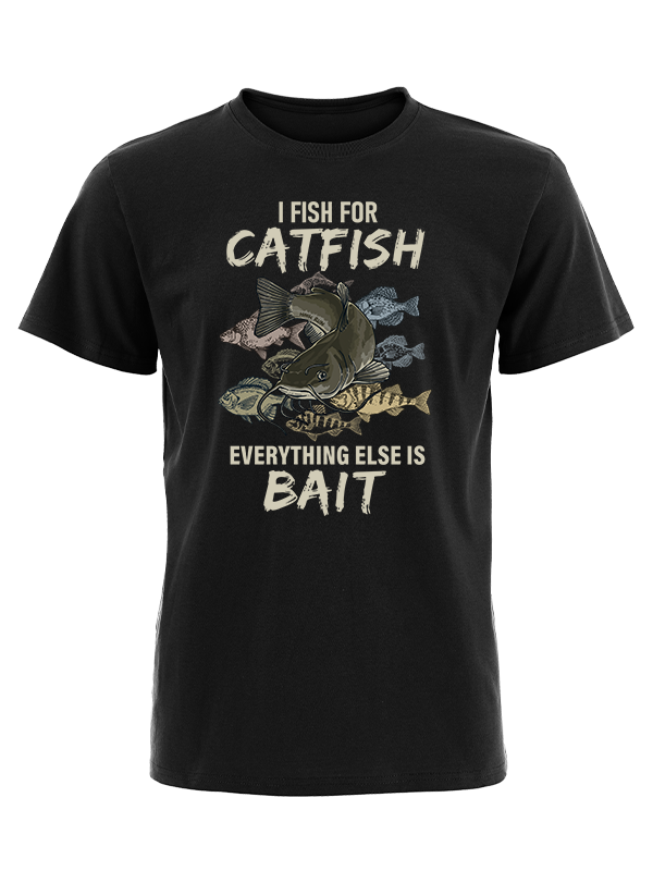 I Fish for Catfish Everything Else Is Bait Vintage Cotton Tee