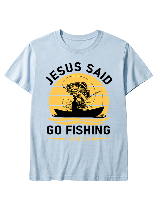 Jesus Said Go Fishing Inspirational Fishing  Unisex Classic Cotton Tee
