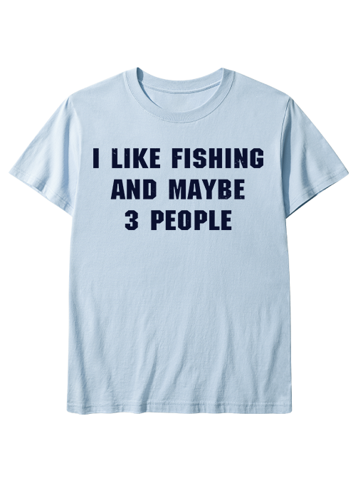I Like Fishing and Maybe 27 People Funny Unisex Classic Cotton Tee