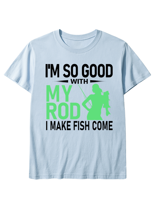 I'm So Good With My Rod Funny Female Angler Unisex Classic Cotton Tee