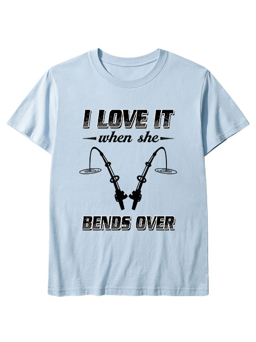 I Love It When She Bends Over Unisex Classic Cotton Tee