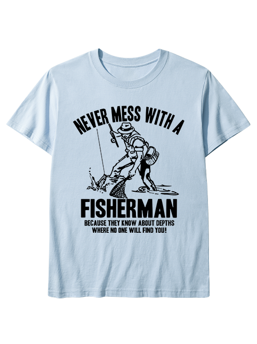 Never Mess with a Fisherman Humorousl Unisex Classic Cotton Tee