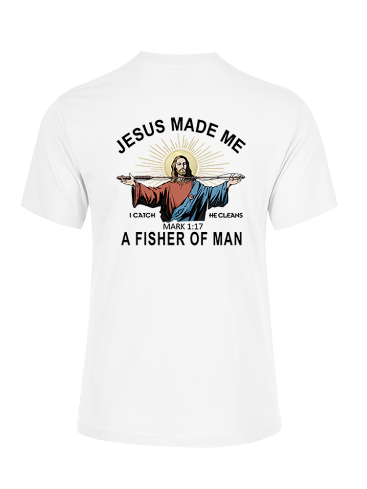 Jesus Made Me a Fisher of Men Cotton Tee