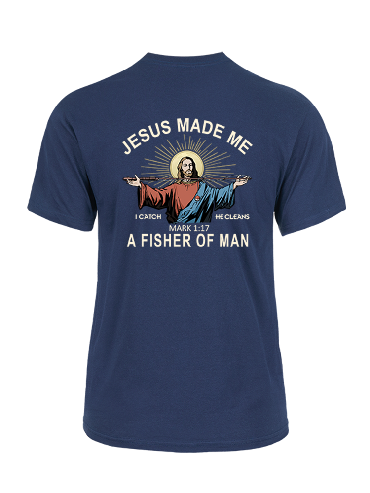Jesus Made Me a Fisher of Men Cotton Tee