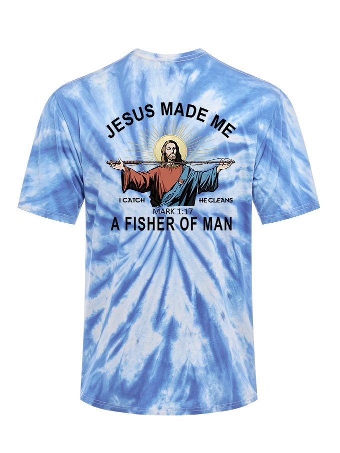 Jesus Made Me a Fisher of Men Tie Dye Tee