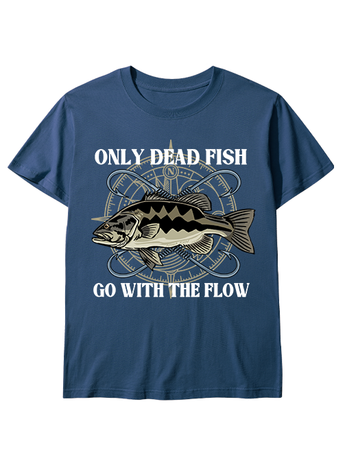Only Dead Fish Go with the Flow Unisex Classic Cotton Tee