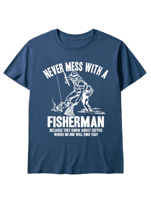 Never Mess with a Fisherman Humorousl Unisex Classic Cotton Tee