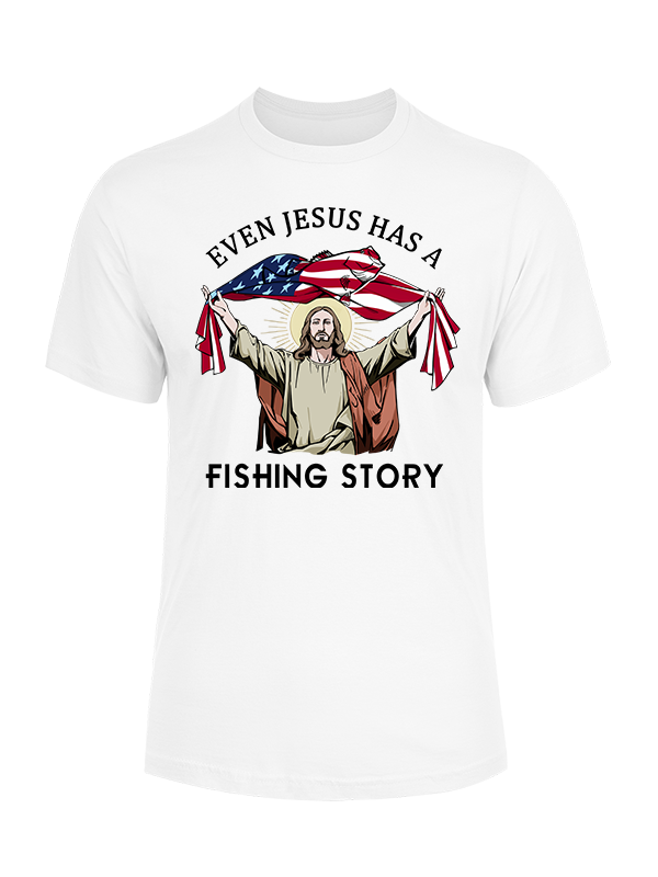 Even Jesus Has a Fishing Story Cotton Tee