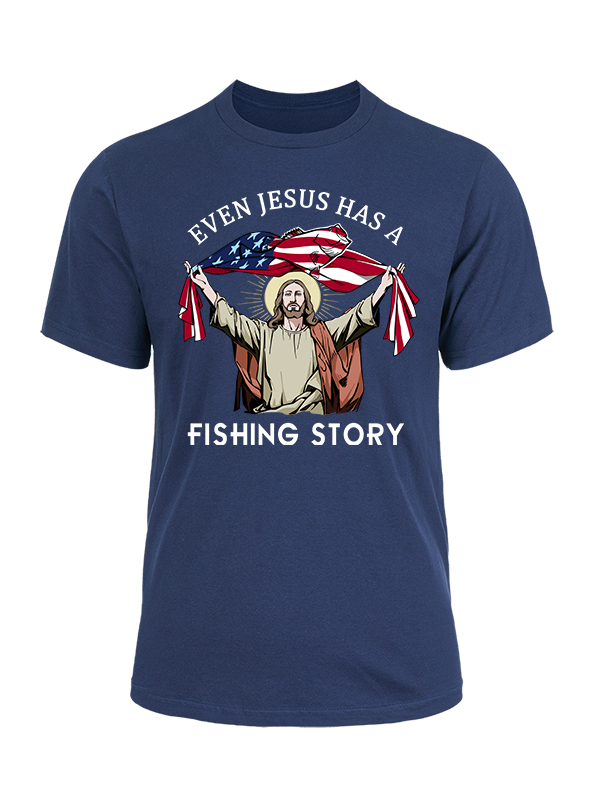 Even Jesus Has a Fishing Story Cotton Tee