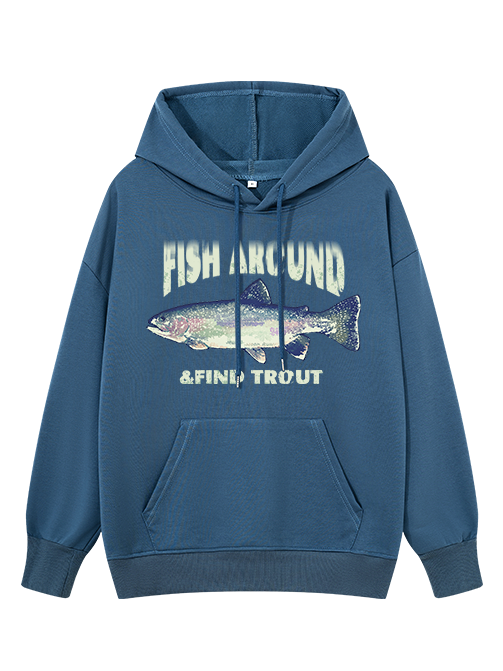 Fish Around and Find Trout Classic Hoodie