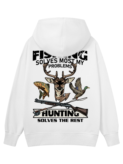 Fishing Solves Most My Problems Hunting Solves The Rest   Classic Hoodie