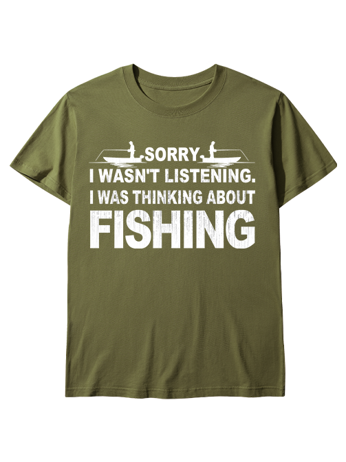 Sorry I Was Thinking About Fishing Humorous Unisex Classic Cotton Tee