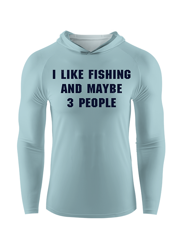 I Like Fishing and Maybe 13 People Funny UPF Hoodie