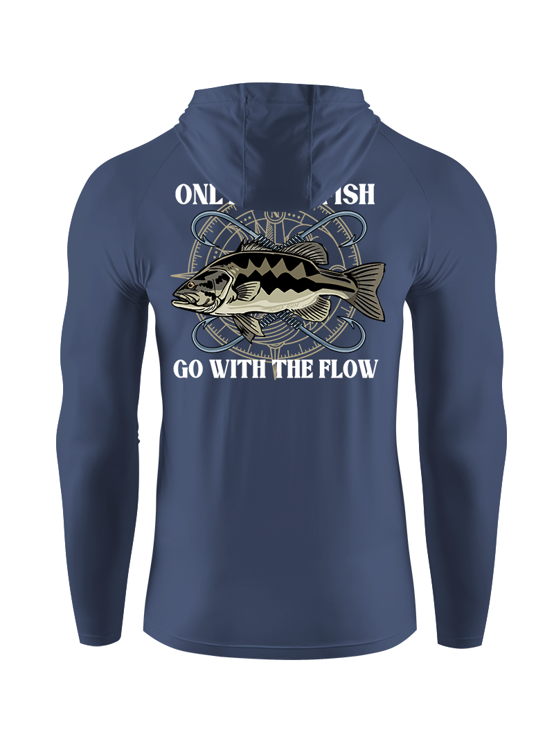 Only Dead Fish Go with the Flow UPF Hoodie