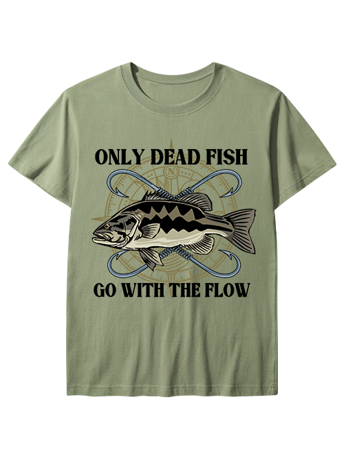 Only Dead Fish Go with the Flow Unisex Classic Cotton Tee