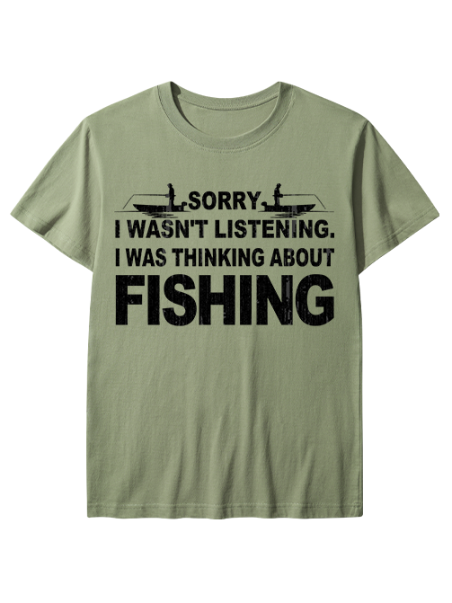 Sorry I Was Thinking About Fishing Humorous Unisex Classic Cotton Tee